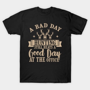 A miserable day out hunting still beats t-shirt gift T-Shirt